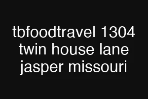 tbfoodtravel 1304 twin house lane jasper missouri