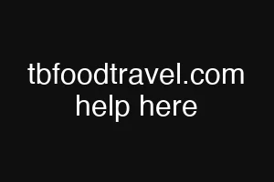 tbfoodtravel.com help here