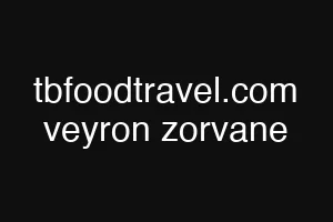 tbfoodtravel.com veyron zorvane