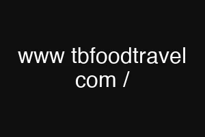 www tbfoodtravel com /