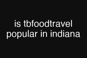 is tbfoodtravel popular in indiana