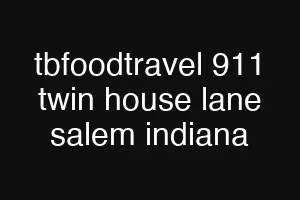 tbfoodtravel 911 twin house lane salem indiana